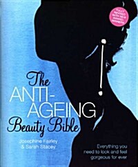 The Anti-Ageing Beauty Bible : Everything You Need To Look and Feel Gorgeous Forever (Paperback, 2 Rev ed)
