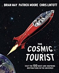 Cosmic Tourist : Visit the 100 Most Awe-Inspiring Destinations in the Universe! (Hardcover)