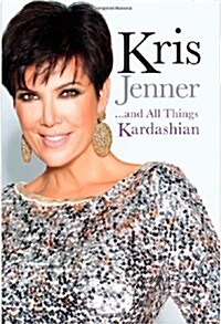 Kris Jenner... and All Things Kardashian (Paperback)