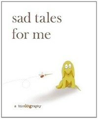 Sad Tales for Me : A Bio(dog)raphy (Hardcover)