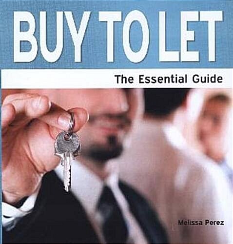 Buy to Let : The Essential Guide (Paperback)