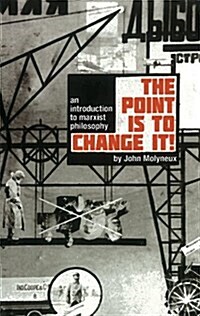 [중고] The Point Is To Change It : An Introduction to Marxist Philosphy (Paperback)