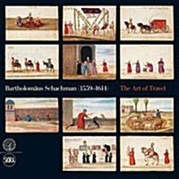 Bartholomaus Schachman (1559-1614): The Art of Travel (Hardcover)