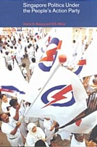 Singapore Politics Under the Peoples Action Party (Paperback)