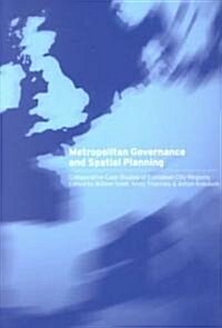 Metropolitan Governance and Spatial Planning : Comparative Case Studies of European City-Regions (Paperback)