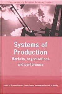 Systems of Production : Markets, Organisations and Performance (Hardcover)