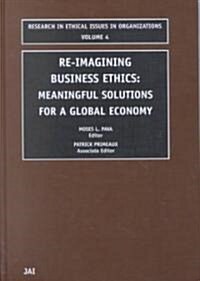 Re-Imagining Business Ethics: Meaningful Solutions for a Global Economy (Hardcover)