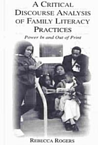 A Critical Discourse Analysis of Family Literacy Practices: Power in and Out of Print (Hardcover)