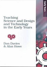 Teaching Science/Design and Technology in the Early Years (Paperback)