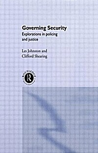 Governing Security : Explorations of Policing and Justice (Paperback)