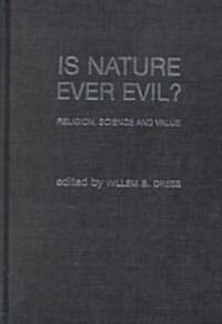 Is Nature Ever Evil? : Religion, Science and Value (Hardcover)