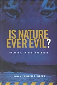 Is Nature Ever Evil? : Religion, Science and Value (Paperback)