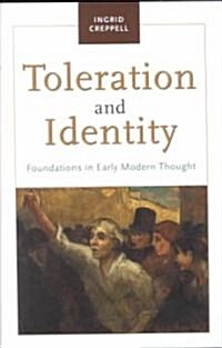 Toleration and Identity : Foundations in Early Modern Thought (Paperback)