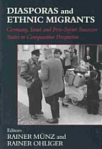 Diasporas and Ethnic Migrants : Germany, Israel and Russia in Comparative Perspective (Hardcover)