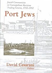 Port Jews : Jewish Communities in Cosmopolitan Maritime Trading Centres, 1550-1950 (Hardcover)