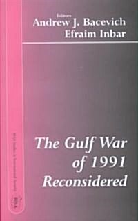 The Gulf War of 1991 Reconsidered (Hardcover)