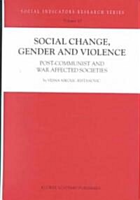 Social Change, Gender and Violence: Post-Communist and War Affected Societies (Hardcover, 2002)