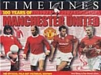 Timelines 100 Years of Manschester United: Unfold the History of the Worlds Greatest Football Club! (Paperback)