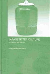 Japanese Tea Culture : Art, History and Practice (Hardcover)