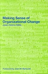 Making Sense of Organizational Change (Paperback)