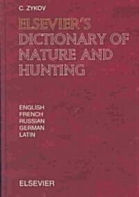 Elseviers Dictionary of Nature and Hunting : In English, French, Russian, German and Latin (Hardcover)