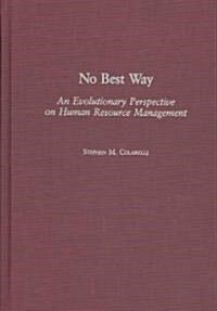 No Best Way: An Evolutionary Perspective on Human Resource Management (Hardcover)