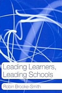 Leading Learners, Leading Schools (Paperback)