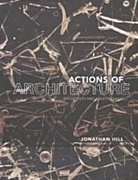 Actions of Architecture : Architects and Creative Users (Paperback)