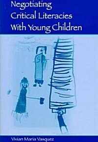 Negotiating Critical Literacies with Young Children (Paperback)