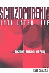 Schizophrenia Into Later Life: Treatment, Research, and Policy (Paperback)