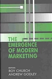 The Emergence of Modern Marketing (Hardcover)