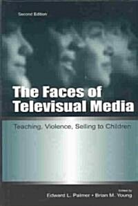 The Faces of Televisual Media: Teaching, Violence, Selling to Children (Hardcover, 2)