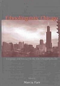 Ethnolinguistic Chicago: Language and Literacy in the Citys Neighborhoods (Hardcover)