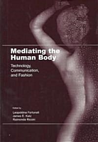 Mediating the Human Body: Technology, Communication, and Fashion (Hardcover)