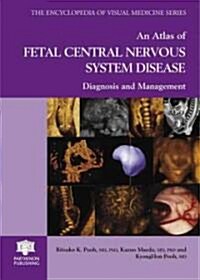 An Atlas of Fetal Central Nervous System Disease : Diagnosis and Management (Hardcover)