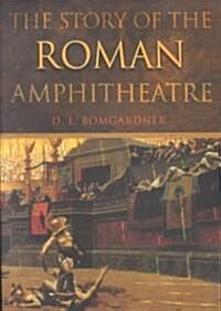 The Story of the Roman Amphitheatre (Paperback)