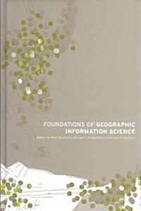 Foundations of Geographic Information Science (Hardcover)