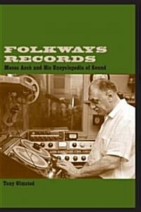 Folkways Records : Moses Asch and His Encyclopedia of Sound (Paperback)