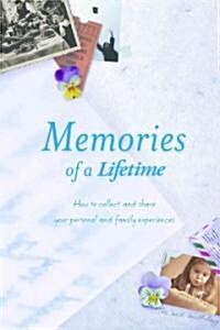 Memories of a Lifetime: How to Collect and Share Your Personal and Family Experiences (Hardcover)