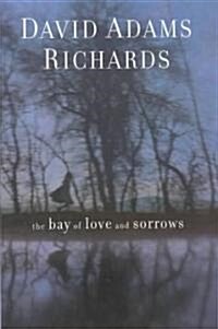 The Bay of Love and Sorrows (Hardcover, 1st)