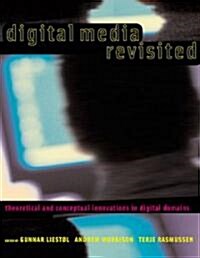 Digital Media Revisited: Theoretical and Conceptual Innovations in Digital Domains (Hardcover)