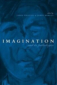 Imagination and Its Pathologies (Hardcover)