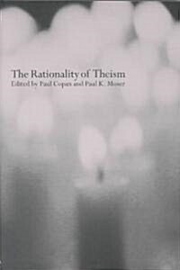 The Rationality of Theism (Paperback)