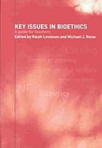 Key Issues in Bioethics : A Guide for Teachers (Paperback)