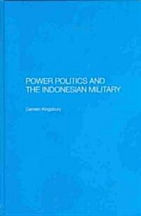 Power Politics and the Indonesian Military (Hardcover)