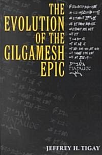 The Evolution of the Gilgamesh Epic (Paperback)