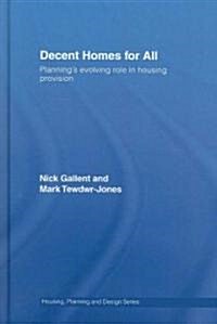 Decent Homes for All : Plannings Evolving Role in Housing Provision (Hardcover)