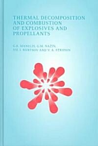 Thermal Decomposition and Combustion of Explosives and Propellants (Hardcover)