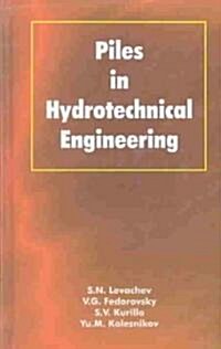 Piles in Hydrotechnical Engineering (Hardcover)