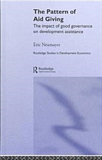 The Pattern of Aid Giving : The Impact of Good Governance on Development Assistance (Hardcover)